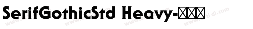 SerifGothicStd Heavy字体转换